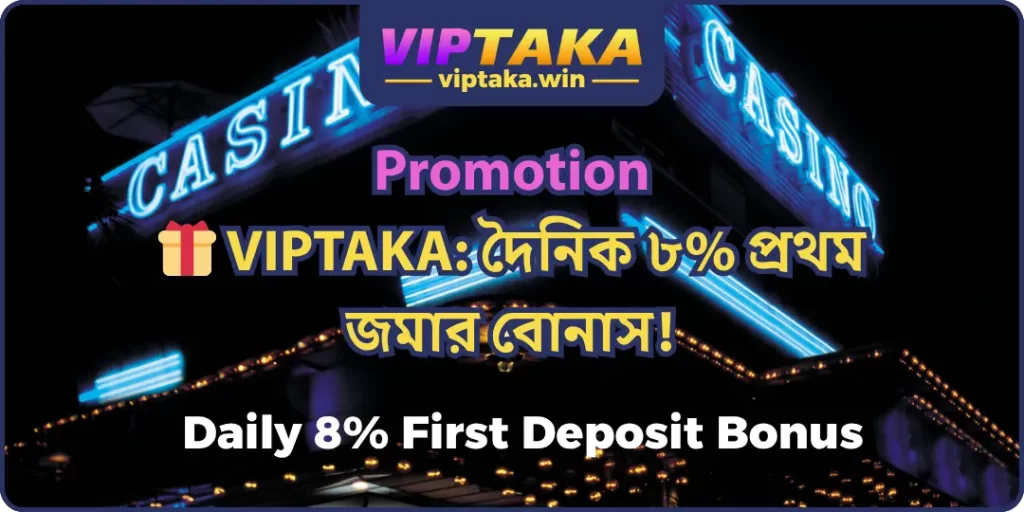 VIPTAKA: Daily 8% First Deposit Bonus - Get Yours!